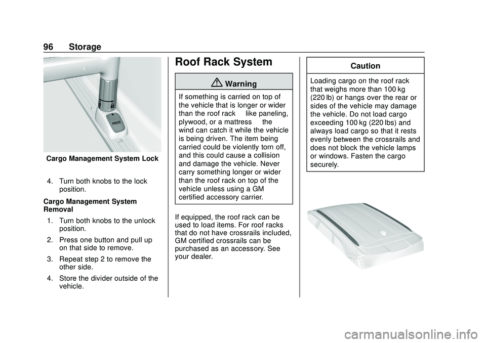 CHEVROLET BLAZER 2020 Owners Manual Chevrolet Blazer Owner Manual (GMNA-Localizing-U.S./Canada/Mexico-
13557845) - 2020 - CRC - 3/24/20
96 Storage
Cargo Management System Lock4. Turn both knobs to the lock position.
Cargo Management Sys CHEVROLET BLAZER 2020 Owners Manual Chevrolet Blazer Owner Manual (GMNA-Localizing-U.S./Canada/Mexico-
13557845) - 2020 - CRC - 3/24/20
96 Storage
Cargo Management System Lock4. Turn both knobs to the lock position.
Cargo Management Sys