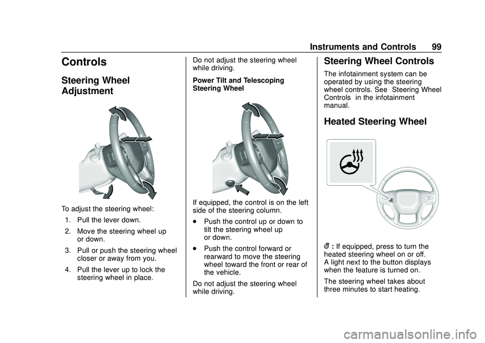 CHEVROLET BLAZER 2020 Owners Manual Chevrolet Blazer Owner Manual (GMNA-Localizing-U.S./Canada/Mexico-
13557845) - 2020 - CRC - 3/24/20
Instruments and Controls 99
Controls
Steering Wheel
Adjustment
To adjust the steering wheel:1. Pull CHEVROLET BLAZER 2020 Owners Manual Chevrolet Blazer Owner Manual (GMNA-Localizing-U.S./Canada/Mexico-
13557845) - 2020 - CRC - 3/24/20
Instruments and Controls 99
Controls
Steering Wheel
Adjustment
To adjust the steering wheel:1. Pull