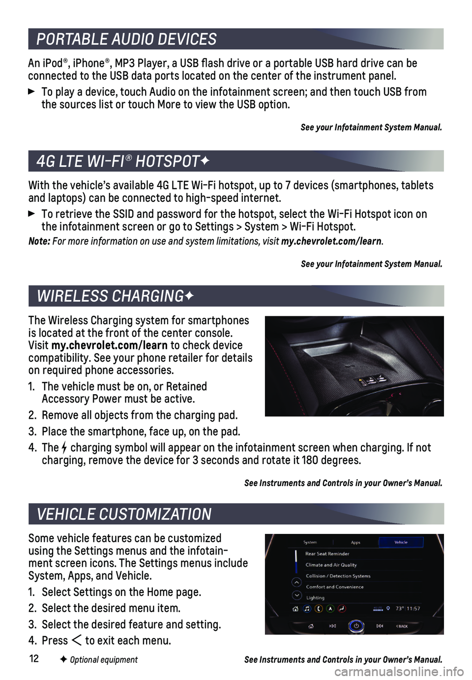 CHEVROLET BLAZER 2020 Get To Know Guide 12
An iPod®, iPhone®, MP3 Player, a USB flash drive or a portable U\
SB hard drive can be
connected to the USB data ports located on the center of the instrument \
panel.
To play a device, touch CHEVROLET BLAZER 2020 Get To Know Guide 12
An iPod®, iPhone®, MP3 Player, a USB flash drive or a portable U\
SB hard drive can be
connected to the USB data ports located on the center of the instrument \
panel.
To play a device, touch