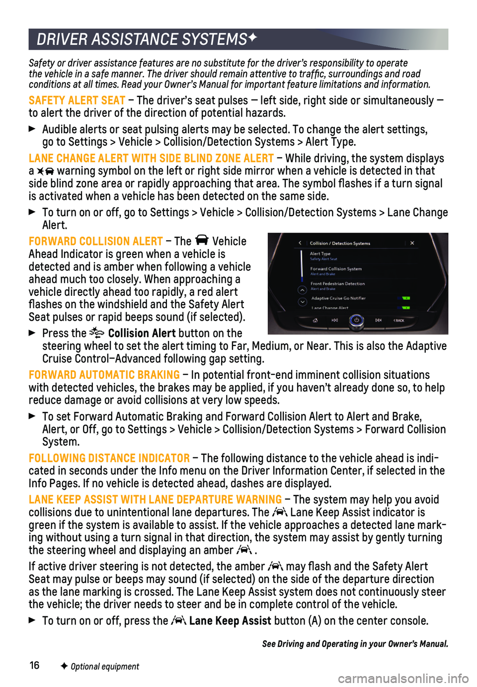 CHEVROLET BLAZER 2020 Get To Know Guide 16
DRIVER ASSISTANCE SYSTEMSF
Safety or driver assistance features are no substitute for the driver’\
s responsibility to operate the vehicle in a safe manner. The driver should remain attentive to CHEVROLET BLAZER 2020 Get To Know Guide 16
DRIVER ASSISTANCE SYSTEMSF
Safety or driver assistance features are no substitute for the driver’\
s responsibility to operate the vehicle in a safe manner. The driver should remain attentive to