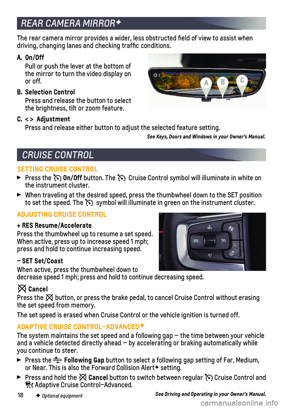 CHEVROLET BLAZER 2020 Get To Know Guide 18
The rear camera mirror provides a wider, less obstructed field of view\
to assist when driving, changing lanes and checking traffic conditions.
A. On/Off
Pull or push the lever at the bottom of CHEVROLET BLAZER 2020 Get To Know Guide 18
The rear camera mirror provides a wider, less obstructed field of view\
to assist when driving, changing lanes and checking traffic conditions.
A. On/Off
Pull or push the lever at the bottom of