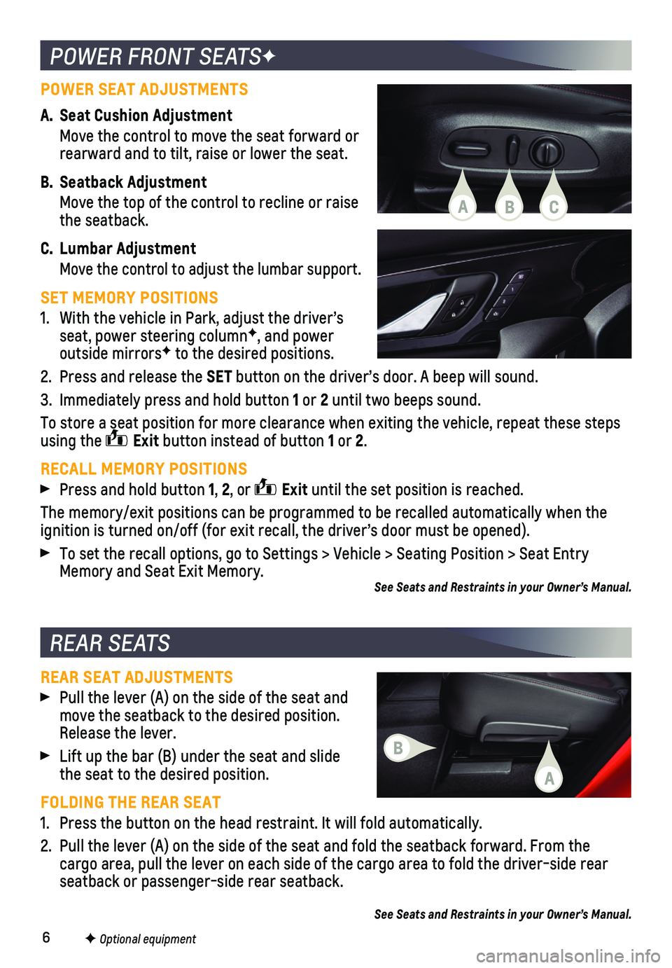 CHEVROLET BLAZER 2020  Get To Know Guide 6
POWER FRONT SEATSF
F Optional equipment
REAR SEATS
REAR SEAT ADJUSTMENTS
 Pull the lever (A) on the side of the seat and move the seatback to the desired position. Release the lever. 
 Lift up the b