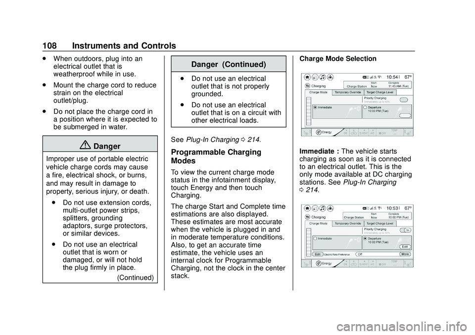 CHEVROLET BOLT EV 2020 Owners Manual Chevrolet BOLT EV Owner Manual (GMNA-Localizing-U.S./Canada/Mexico-
13556250) - 2020 - CRC - 2/11/20
108 Instruments and Controls
.When outdoors, plug into an
electrical outlet that is
weatherproof wh CHEVROLET BOLT EV 2020 Owners Manual Chevrolet BOLT EV Owner Manual (GMNA-Localizing-U.S./Canada/Mexico-
13556250) - 2020 - CRC - 2/11/20
108 Instruments and Controls
.When outdoors, plug into an
electrical outlet that is
weatherproof wh