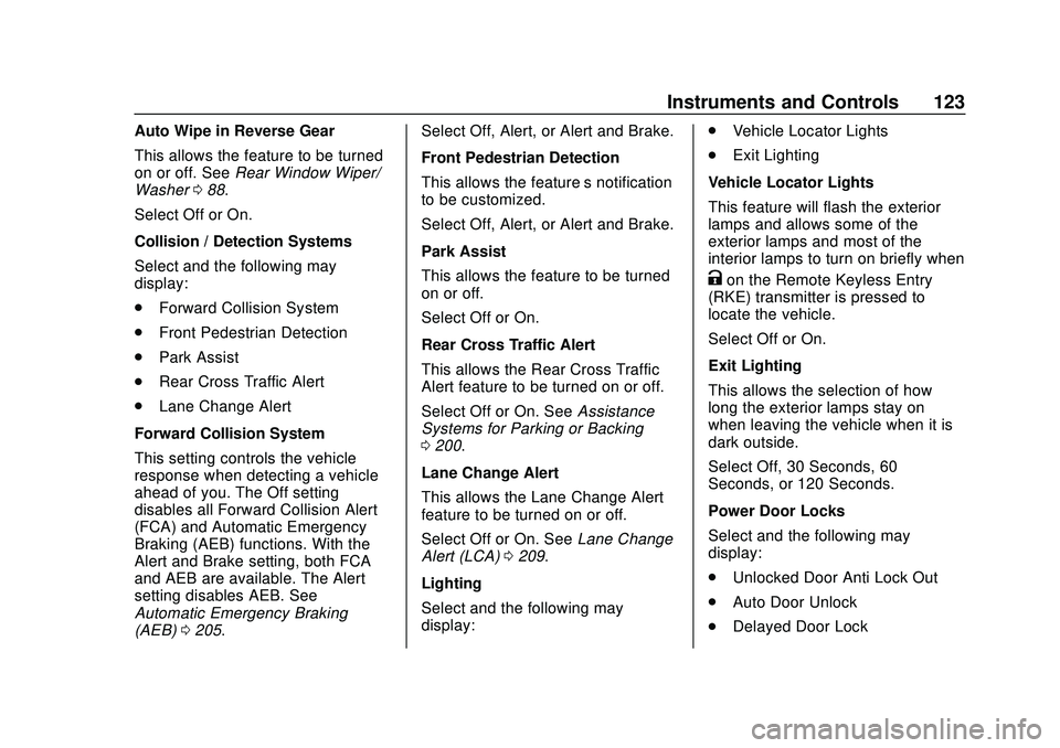 CHEVROLET BOLT EV 2020  Owners Manual Chevrolet BOLT EV Owner Manual (GMNA-Localizing-U.S./Canada/Mexico-
13556250) - 2020 - CRC - 2/11/20
Instruments and Controls 123
Auto Wipe in Reverse Gear
This allows the feature to be turned
on or o