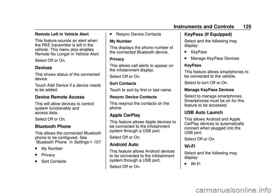 CHEVROLET BOLT EV 2020  Owners Manual Chevrolet BOLT EV Owner Manual (GMNA-Localizing-U.S./Canada/Mexico-
13556250) - 2020 - CRC - 2/11/20
Instruments and Controls 125
Remote Left in Vehicle Alert
This feature sounds an alert when
the RKE