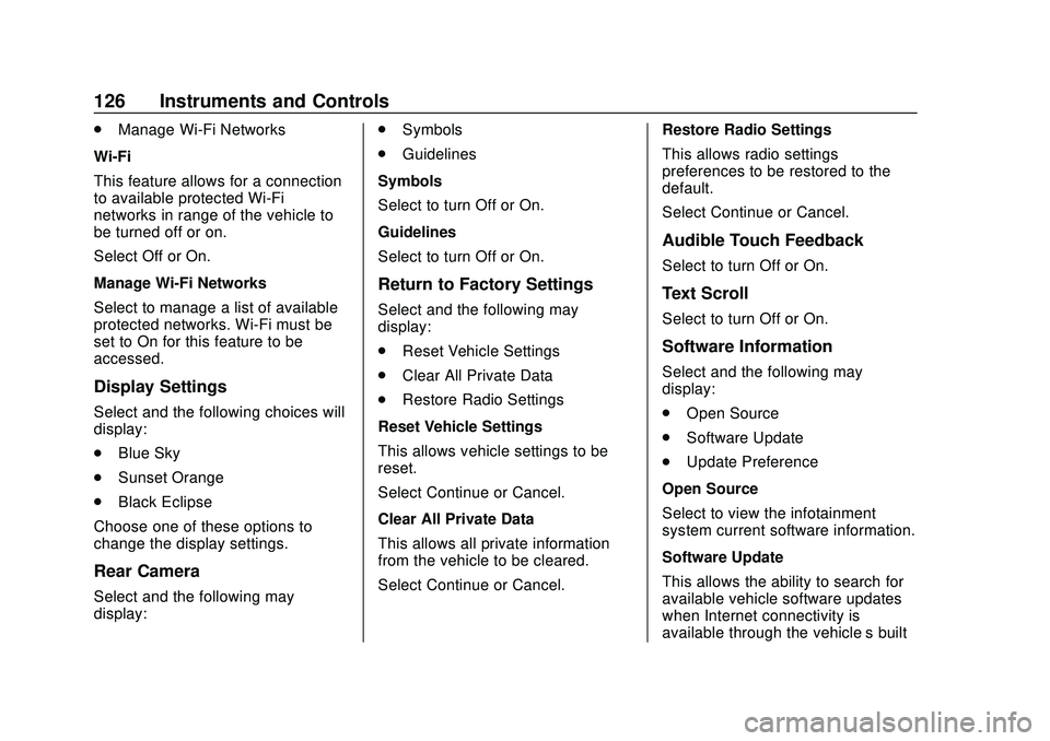 CHEVROLET BOLT EV 2020 Owners Manual Chevrolet BOLT EV Owner Manual (GMNA-Localizing-U.S./Canada/Mexico-
13556250) - 2020 - CRC - 2/11/20
126 Instruments and Controls
.Manage Wi-Fi Networks
Wi-Fi
This feature allows for a connection
to a CHEVROLET BOLT EV 2020 Owners Manual Chevrolet BOLT EV Owner Manual (GMNA-Localizing-U.S./Canada/Mexico-
13556250) - 2020 - CRC - 2/11/20
126 Instruments and Controls
.Manage Wi-Fi Networks
Wi-Fi
This feature allows for a connection
to a
