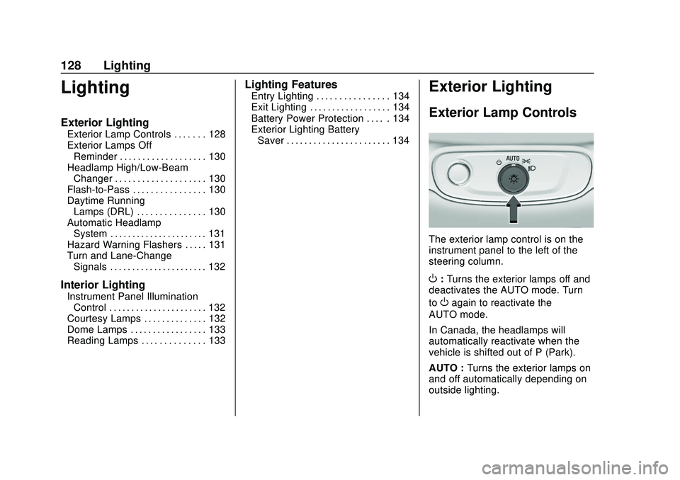 CHEVROLET BOLT EV 2020  Owners Manual Chevrolet BOLT EV Owner Manual (GMNA-Localizing-U.S./Canada/Mexico-
13556250) - 2020 - CRC - 2/11/20
128 Lighting
Lighting
Exterior Lighting
Exterior Lamp Controls . . . . . . . 128
Exterior Lamps Off
