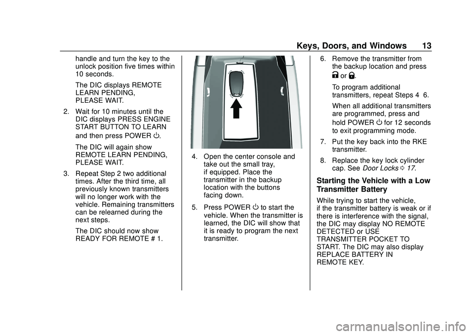 CHEVROLET BOLT EV 2020  Owners Manual Chevrolet BOLT EV Owner Manual (GMNA-Localizing-U.S./Canada/Mexico-
13556250) - 2020 - CRC - 2/11/20
Keys, Doors, and Windows 13
handle and turn the key to the
unlock position five times within
10 sec