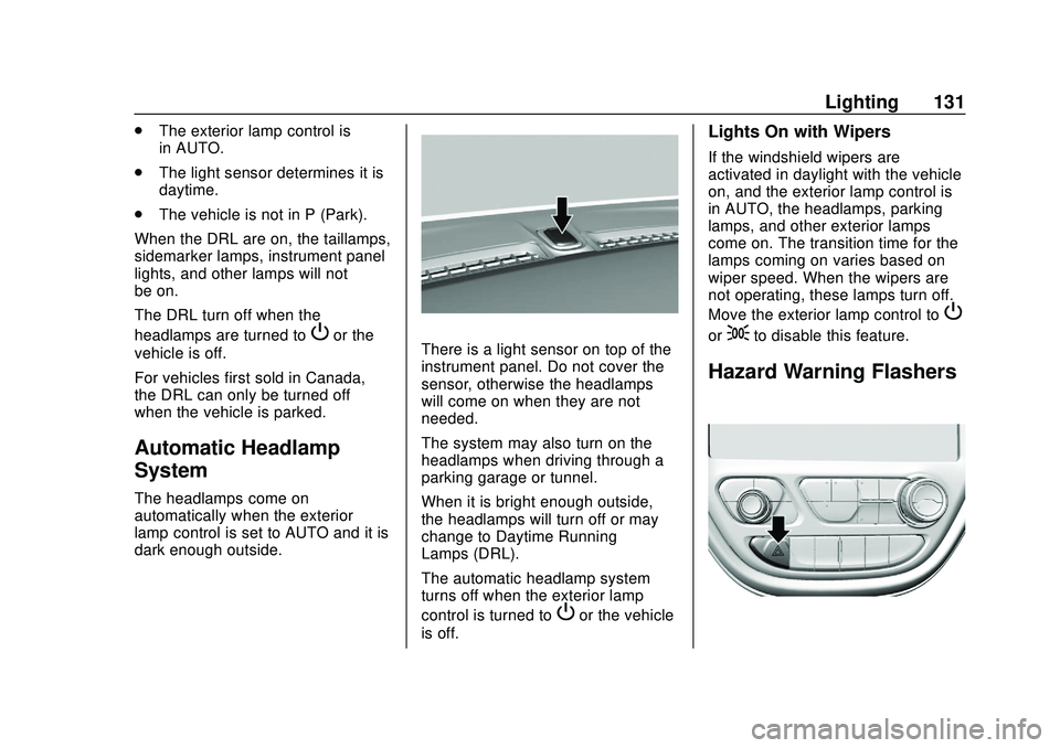 CHEVROLET BOLT EV 2020  Owners Manual Chevrolet BOLT EV Owner Manual (GMNA-Localizing-U.S./Canada/Mexico-
13556250) - 2020 - CRC - 2/11/20
Lighting 131
.The exterior lamp control is
in AUTO.
. The light sensor determines it is
daytime.
. 