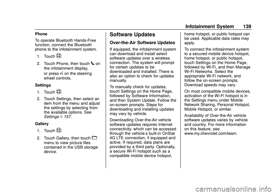 CHEVROLET BOLT EV 2020  Owners Manual Chevrolet BOLT EV Owner Manual (GMNA-Localizing-U.S./Canada/Mexico-
13556250) - 2020 - CRC - 2/11/20
Infotainment System 139
Phone
To operate Bluetooth Hands-Free
function, connect the Bluetooth
phone
