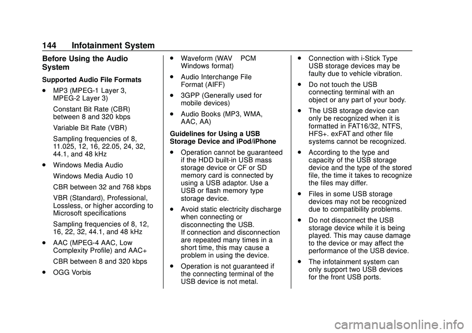 CHEVROLET BOLT EV 2020 Owners Manual Chevrolet BOLT EV Owner Manual (GMNA-Localizing-U.S./Canada/Mexico-
13556250) - 2020 - CRC - 2/11/20
144 Infotainment System
Before Using the Audio
System
Supported Audio File Formats
.MP3 (MPEG-1 Lay CHEVROLET BOLT EV 2020 Owners Manual Chevrolet BOLT EV Owner Manual (GMNA-Localizing-U.S./Canada/Mexico-
13556250) - 2020 - CRC - 2/11/20
144 Infotainment System
Before Using the Audio
System
Supported Audio File Formats
.MP3 (MPEG-1 Lay