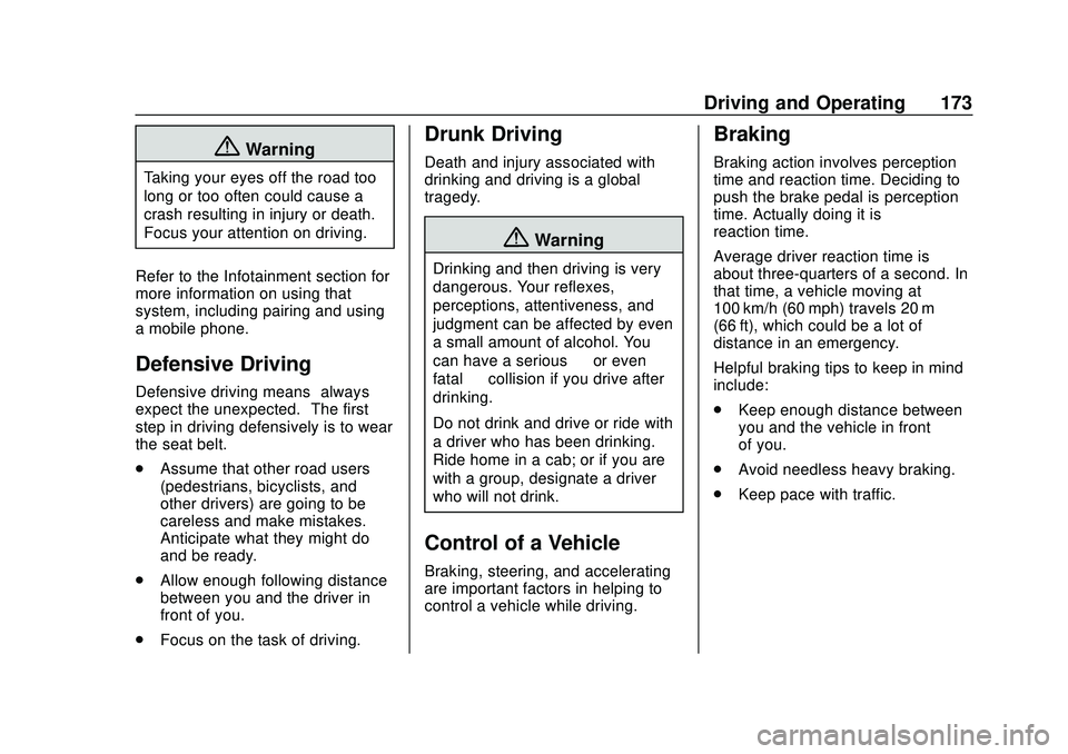 CHEVROLET BOLT EV 2020 Owners Manual Chevrolet BOLT EV Owner Manual (GMNA-Localizing-U.S./Canada/Mexico-
13556250) - 2020 - CRC - 2/11/20
Driving and Operating 173
{Warning
Taking your eyes off the road too
long or too often could cause CHEVROLET BOLT EV 2020 Owners Manual Chevrolet BOLT EV Owner Manual (GMNA-Localizing-U.S./Canada/Mexico-
13556250) - 2020 - CRC - 2/11/20
Driving and Operating 173
{Warning
Taking your eyes off the road too
long or too often could cause