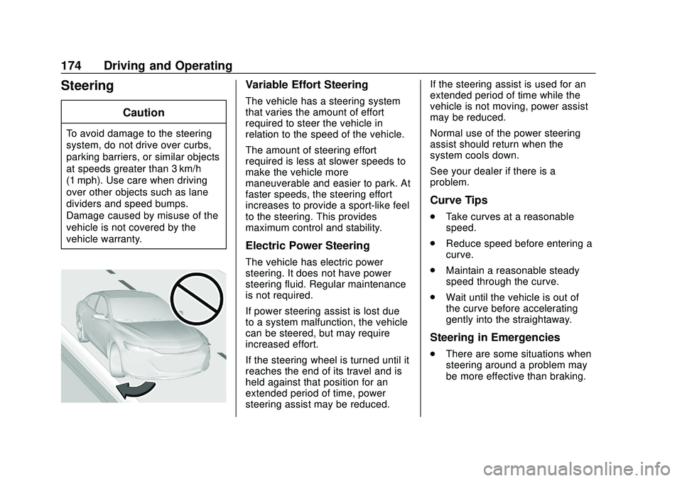 CHEVROLET BOLT EV 2020  Owners Manual Chevrolet BOLT EV Owner Manual (GMNA-Localizing-U.S./Canada/Mexico-
13556250) - 2020 - CRC - 2/11/20
174 Driving and Operating
Steering
Caution
To avoid damage to the steering
system, do not drive ove