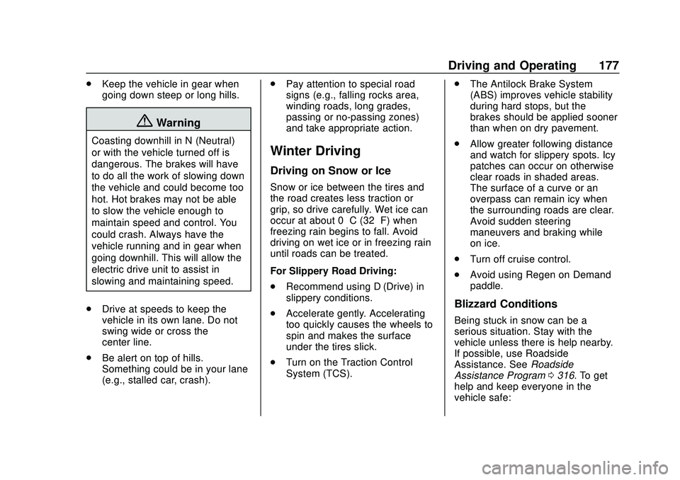 CHEVROLET BOLT EV 2020  Owners Manual Chevrolet BOLT EV Owner Manual (GMNA-Localizing-U.S./Canada/Mexico-
13556250) - 2020 - CRC - 2/11/20
Driving and Operating 177
.Keep the vehicle in gear when
going down steep or long hills.
{Warning
C