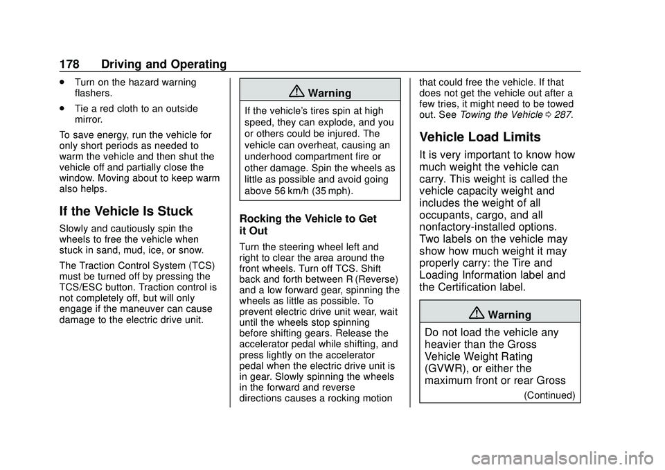 CHEVROLET BOLT EV 2020 Owners Manual Chevrolet BOLT EV Owner Manual (GMNA-Localizing-U.S./Canada/Mexico-
13556250) - 2020 - CRC - 2/11/20
178 Driving and Operating
.Turn on the hazard warning
flashers.
. Tie a red cloth to an outside
mir CHEVROLET BOLT EV 2020 Owners Manual Chevrolet BOLT EV Owner Manual (GMNA-Localizing-U.S./Canada/Mexico-
13556250) - 2020 - CRC - 2/11/20
178 Driving and Operating
.Turn on the hazard warning
flashers.
. Tie a red cloth to an outside
mir