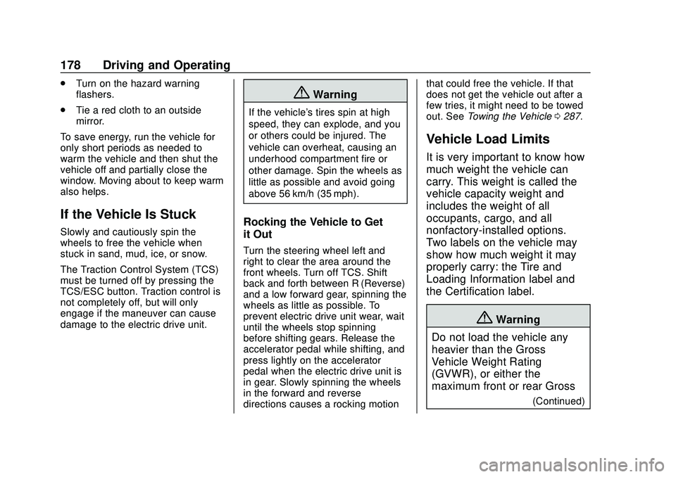 CHEVROLET BOLT EV 2020  Owners Manual Chevrolet BOLT EV Owner Manual (GMNA-Localizing-U.S./Canada/Mexico-
13556250) - 2020 - CRC - 2/11/20
178 Driving and Operating
.Turn on the hazard warning
flashers.
. Tie a red cloth to an outside
mir