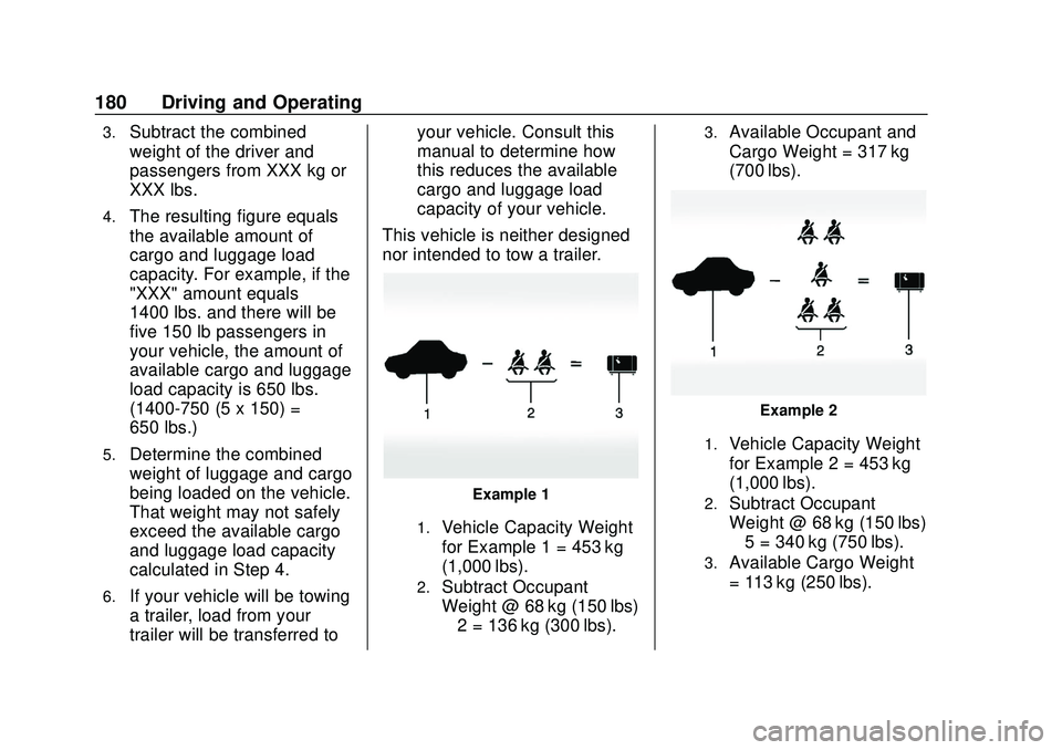 CHEVROLET BOLT EV 2020  Owners Manual Chevrolet BOLT EV Owner Manual (GMNA-Localizing-U.S./Canada/Mexico-
13556250) - 2020 - CRC - 2/11/20
180 Driving and Operating
3.Subtract the combined
weight of the driver and
passengers from XXX kg o