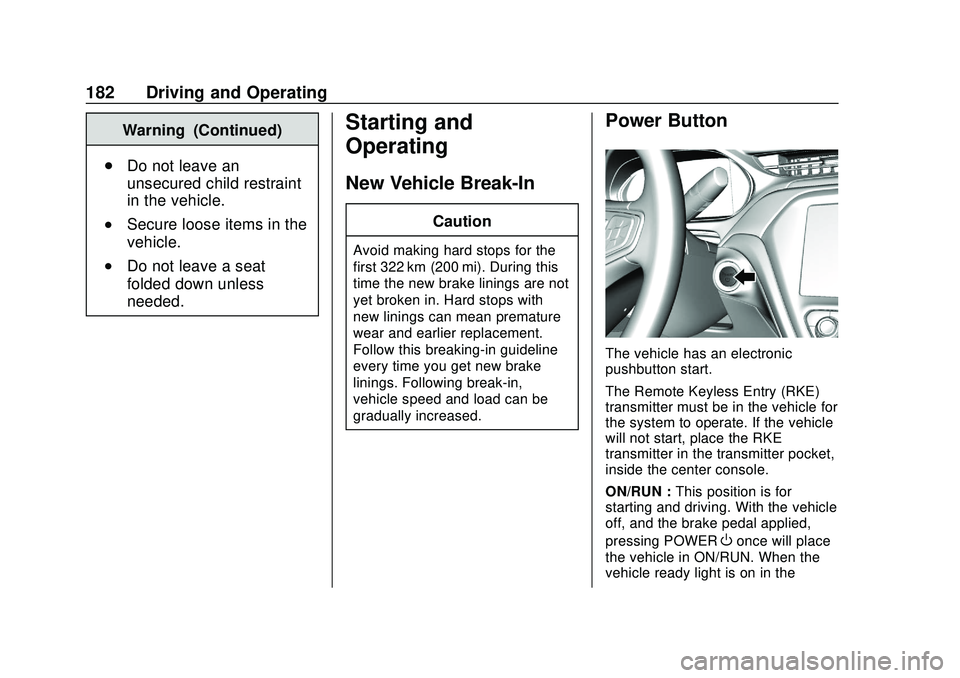 CHEVROLET BOLT EV 2020  Owners Manual Chevrolet BOLT EV Owner Manual (GMNA-Localizing-U.S./Canada/Mexico-
13556250) - 2020 - CRC - 2/11/20
182 Driving and Operating
Warning (Continued)
. Do not leave an
unsecured child restraint
in the ve