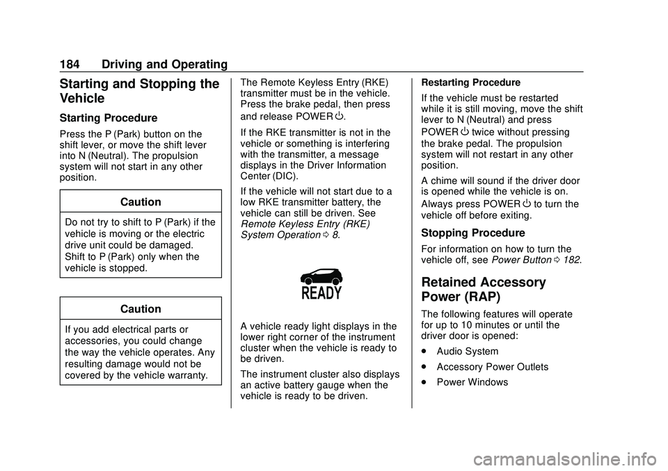 CHEVROLET BOLT EV 2020  Owners Manual Chevrolet BOLT EV Owner Manual (GMNA-Localizing-U.S./Canada/Mexico-
13556250) - 2020 - CRC - 2/11/20
184 Driving and Operating
Starting and Stopping the
Vehicle
Starting Procedure
Press the P (Park) b