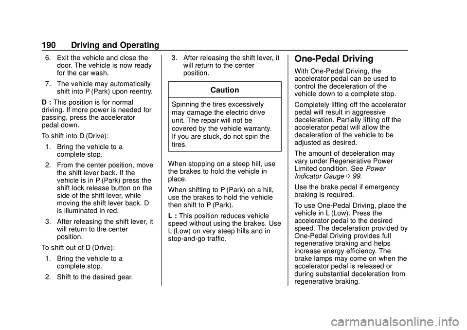 CHEVROLET BOLT EV 2020 Owners Manual Chevrolet BOLT EV Owner Manual (GMNA-Localizing-U.S./Canada/Mexico-
13556250) - 2020 - CRC - 2/11/20
190 Driving and Operating
6. Exit the vehicle and close thedoor. The vehicle is now ready
for the c CHEVROLET BOLT EV 2020 Owners Manual Chevrolet BOLT EV Owner Manual (GMNA-Localizing-U.S./Canada/Mexico-
13556250) - 2020 - CRC - 2/11/20
190 Driving and Operating
6. Exit the vehicle and close thedoor. The vehicle is now ready
for the c