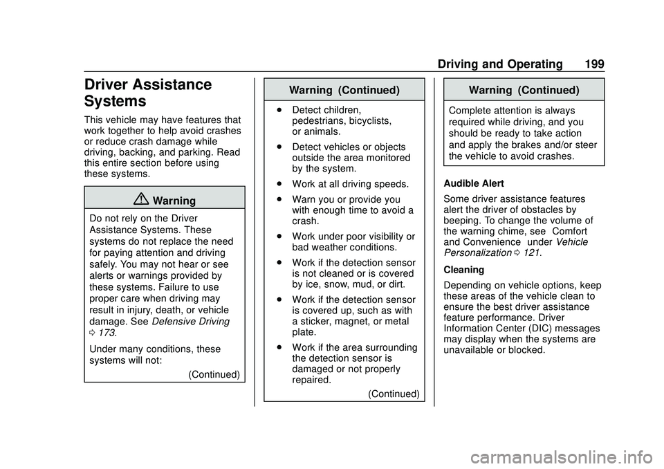 CHEVROLET BOLT EV 2020 Owners Manual Chevrolet BOLT EV Owner Manual (GMNA-Localizing-U.S./Canada/Mexico-
13556250) - 2020 - CRC - 2/11/20
Driving and Operating 199
Driver Assistance
Systems
This vehicle may have features that
work togeth CHEVROLET BOLT EV 2020 Owners Manual Chevrolet BOLT EV Owner Manual (GMNA-Localizing-U.S./Canada/Mexico-
13556250) - 2020 - CRC - 2/11/20
Driving and Operating 199
Driver Assistance
Systems
This vehicle may have features that
work togeth