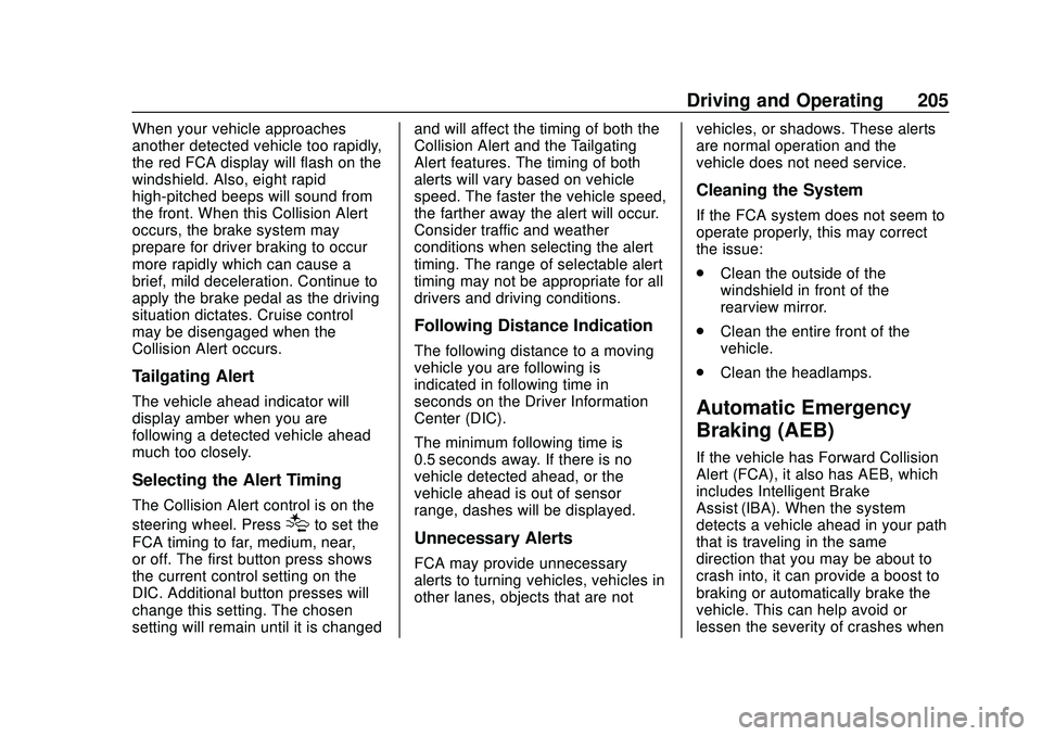 CHEVROLET BOLT EV 2020 User Guide Chevrolet BOLT EV Owner Manual (GMNA-Localizing-U.S./Canada/Mexico-
13556250) - 2020 - CRC - 2/11/20
Driving and Operating 205
When your vehicle approaches
another detected vehicle too rapidly,
the re CHEVROLET BOLT EV 2020 User Guide Chevrolet BOLT EV Owner Manual (GMNA-Localizing-U.S./Canada/Mexico-
13556250) - 2020 - CRC - 2/11/20
Driving and Operating 205
When your vehicle approaches
another detected vehicle too rapidly,
the re