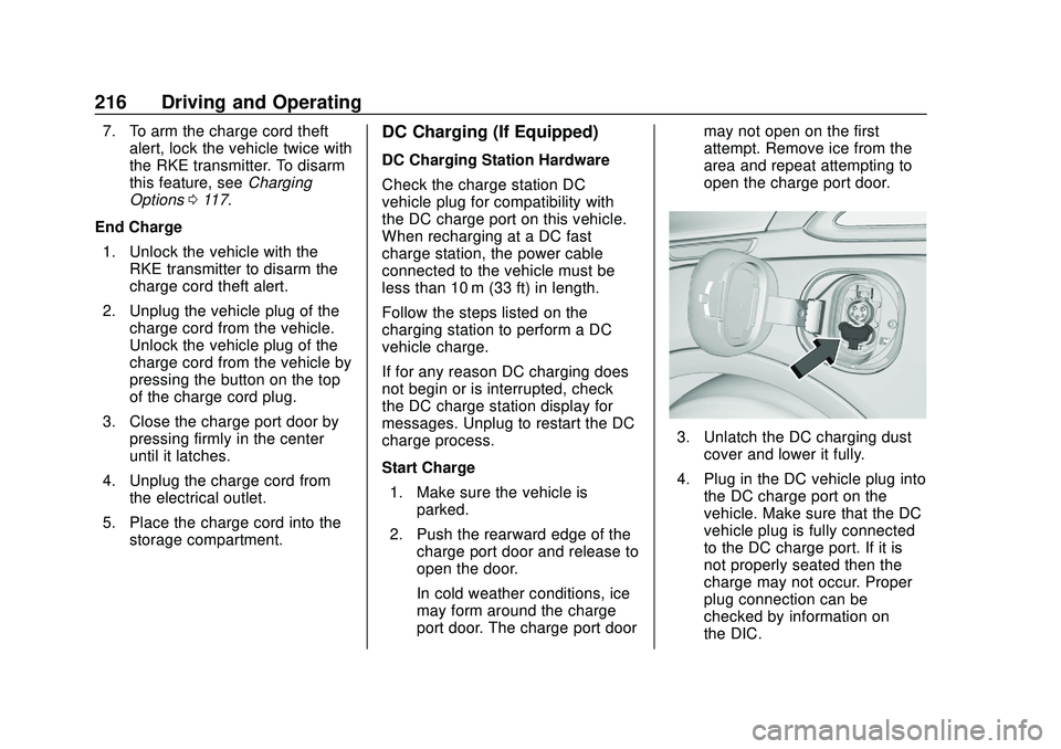 CHEVROLET BOLT EV 2020 Owners Manual Chevrolet BOLT EV Owner Manual (GMNA-Localizing-U.S./Canada/Mexico-
13556250) - 2020 - CRC - 2/11/20
216 Driving and Operating
7. To arm the charge cord theftalert, lock the vehicle twice with
the RKE CHEVROLET BOLT EV 2020 Owners Manual Chevrolet BOLT EV Owner Manual (GMNA-Localizing-U.S./Canada/Mexico-
13556250) - 2020 - CRC - 2/11/20
216 Driving and Operating
7. To arm the charge cord theftalert, lock the vehicle twice with
the RKE