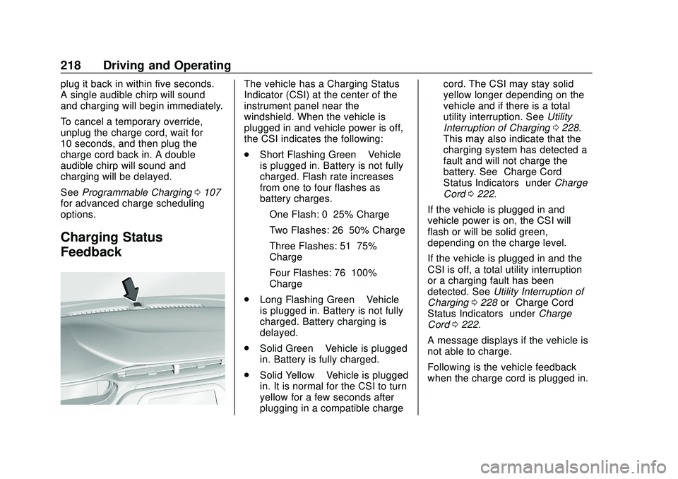 CHEVROLET BOLT EV 2020 Owners Manual Chevrolet BOLT EV Owner Manual (GMNA-Localizing-U.S./Canada/Mexico-
13556250) - 2020 - CRC - 2/11/20
218 Driving and Operating
plug it back in within five seconds.
A single audible chirp will sound
an CHEVROLET BOLT EV 2020 Owners Manual Chevrolet BOLT EV Owner Manual (GMNA-Localizing-U.S./Canada/Mexico-
13556250) - 2020 - CRC - 2/11/20
218 Driving and Operating
plug it back in within five seconds.
A single audible chirp will sound
an