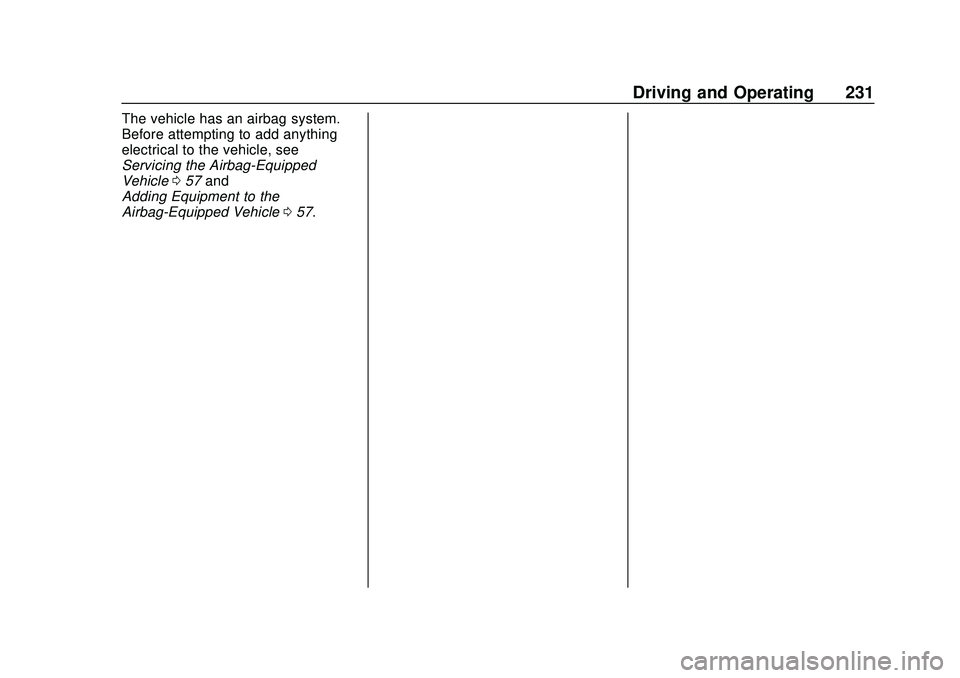 CHEVROLET BOLT EV 2020 Owners Manual Chevrolet BOLT EV Owner Manual (GMNA-Localizing-U.S./Canada/Mexico-
13556250) - 2020 - CRC - 2/11/20
Driving and Operating 231
The vehicle has an airbag system.
Before attempting to add anything
elect CHEVROLET BOLT EV 2020 Owners Manual Chevrolet BOLT EV Owner Manual (GMNA-Localizing-U.S./Canada/Mexico-
13556250) - 2020 - CRC - 2/11/20
Driving and Operating 231
The vehicle has an airbag system.
Before attempting to add anything
elect