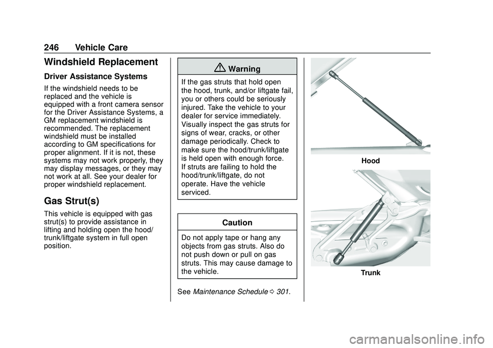 CHEVROLET BOLT EV 2020  Owners Manual Chevrolet BOLT EV Owner Manual (GMNA-Localizing-U.S./Canada/Mexico-
13556250) - 2020 - CRC - 2/11/20
246 Vehicle Care
Windshield Replacement
Driver Assistance Systems
If the windshield needs to be
rep