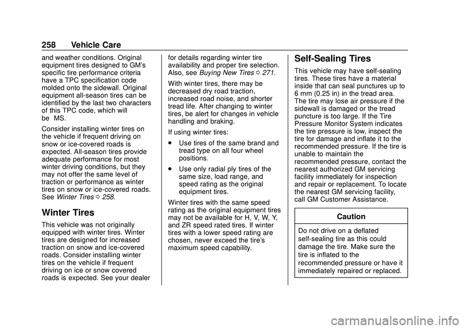 CHEVROLET BOLT EV 2020  Owners Manual Chevrolet BOLT EV Owner Manual (GMNA-Localizing-U.S./Canada/Mexico-
13556250) - 2020 - CRC - 2/11/20
258 Vehicle Care
and weather conditions. Original
equipment tires designed to GM's
specific tir