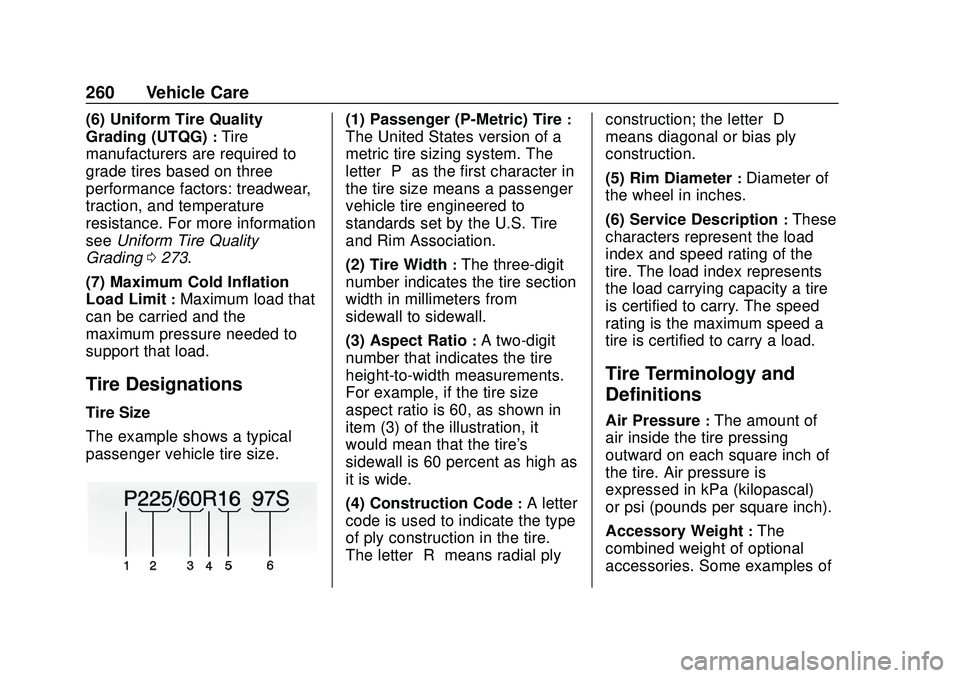 CHEVROLET BOLT EV 2020 Owners Manual Chevrolet BOLT EV Owner Manual (GMNA-Localizing-U.S./Canada/Mexico-
13556250) - 2020 - CRC - 2/11/20
260 Vehicle Care
(6) Uniform Tire Quality
Grading (UTQG)
:Tire
manufacturers are required to
grade CHEVROLET BOLT EV 2020 Owners Manual Chevrolet BOLT EV Owner Manual (GMNA-Localizing-U.S./Canada/Mexico-
13556250) - 2020 - CRC - 2/11/20
260 Vehicle Care
(6) Uniform Tire Quality
Grading (UTQG)
:Tire
manufacturers are required to
grade