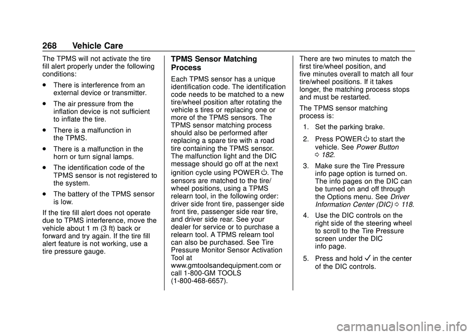 CHEVROLET BOLT EV 2020 Owners Guide Chevrolet BOLT EV Owner Manual (GMNA-Localizing-U.S./Canada/Mexico-
13556250) - 2020 - CRC - 2/11/20
268 Vehicle Care
The TPMS will not activate the tire
fill alert properly under the following
condit CHEVROLET BOLT EV 2020 Owners Guide Chevrolet BOLT EV Owner Manual (GMNA-Localizing-U.S./Canada/Mexico-
13556250) - 2020 - CRC - 2/11/20
268 Vehicle Care
The TPMS will not activate the tire
fill alert properly under the following
condit