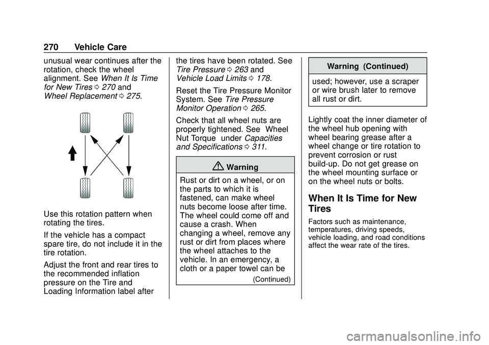 CHEVROLET BOLT EV 2020 Owners Manual Chevrolet BOLT EV Owner Manual (GMNA-Localizing-U.S./Canada/Mexico-
13556250) - 2020 - CRC - 2/11/20
270 Vehicle Care
unusual wear continues after the
rotation, check the wheel
alignment. SeeWhen It I CHEVROLET BOLT EV 2020 Owners Manual Chevrolet BOLT EV Owner Manual (GMNA-Localizing-U.S./Canada/Mexico-
13556250) - 2020 - CRC - 2/11/20
270 Vehicle Care
unusual wear continues after the
rotation, check the wheel
alignment. SeeWhen It I