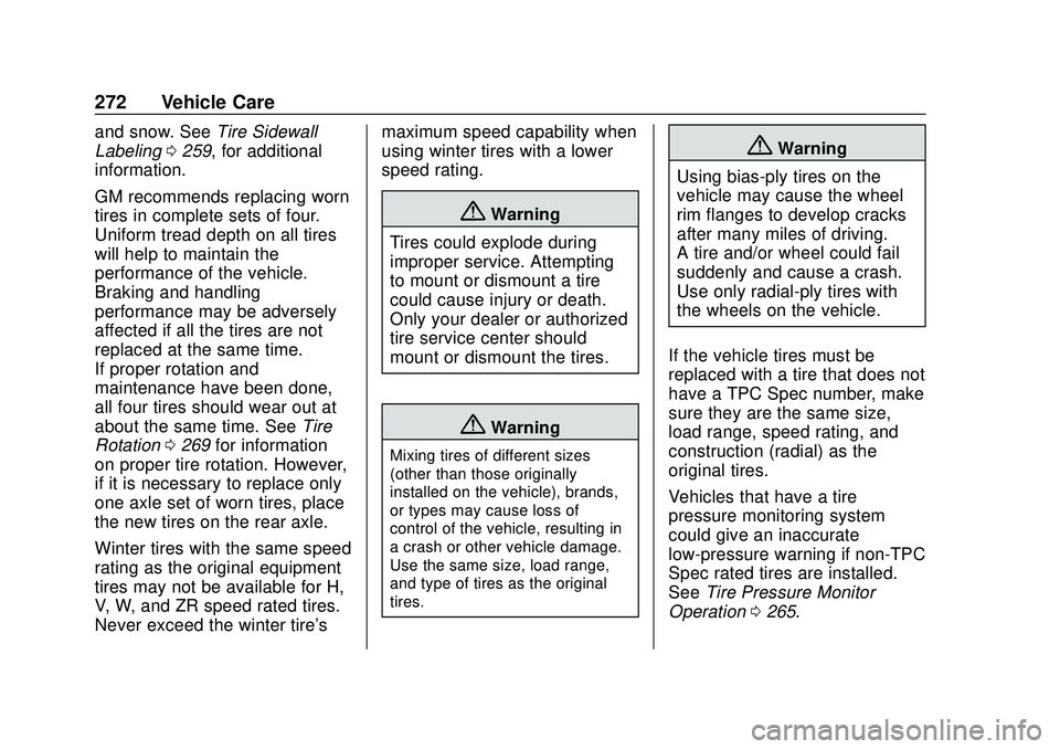 CHEVROLET BOLT EV 2020  Owners Manual Chevrolet BOLT EV Owner Manual (GMNA-Localizing-U.S./Canada/Mexico-
13556250) - 2020 - CRC - 2/11/20
272 Vehicle Care
and snow. SeeTire Sidewall
Labeling 0259, for additional
information.
GM recommend