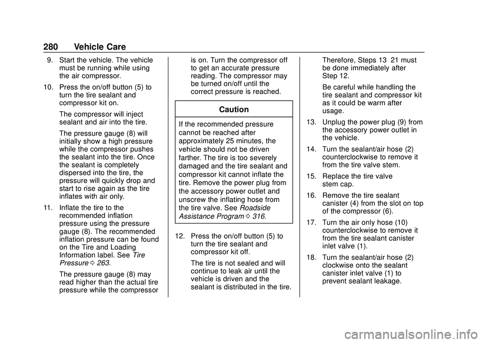CHEVROLET BOLT EV 2020 Owners Manual Chevrolet BOLT EV Owner Manual (GMNA-Localizing-U.S./Canada/Mexico-
13556250) - 2020 - CRC - 2/11/20
280 Vehicle Care
9. Start the vehicle. The vehiclemust be running while using
the air compressor.
1 CHEVROLET BOLT EV 2020 Owners Manual Chevrolet BOLT EV Owner Manual (GMNA-Localizing-U.S./Canada/Mexico-
13556250) - 2020 - CRC - 2/11/20
280 Vehicle Care
9. Start the vehicle. The vehiclemust be running while using
the air compressor.
1