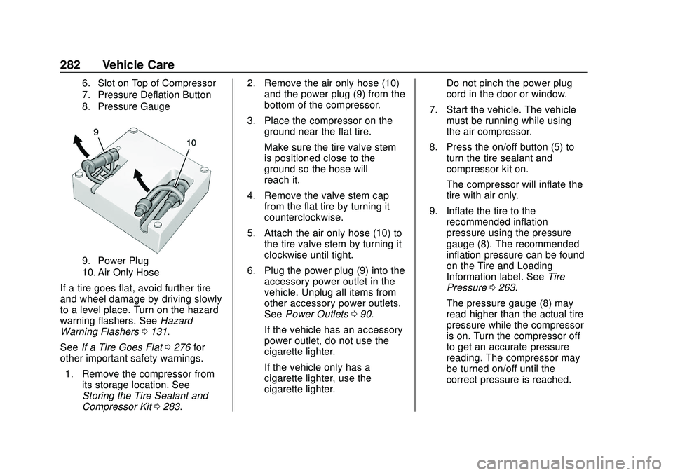 CHEVROLET BOLT EV 2020 Owners Manual Chevrolet BOLT EV Owner Manual (GMNA-Localizing-U.S./Canada/Mexico-
13556250) - 2020 - CRC - 2/11/20
282 Vehicle Care
6. Slot on Top of Compressor
7. Pressure Deflation Button
8. Pressure Gauge
9. Pow CHEVROLET BOLT EV 2020 Owners Manual Chevrolet BOLT EV Owner Manual (GMNA-Localizing-U.S./Canada/Mexico-
13556250) - 2020 - CRC - 2/11/20
282 Vehicle Care
6. Slot on Top of Compressor
7. Pressure Deflation Button
8. Pressure Gauge
9. Pow