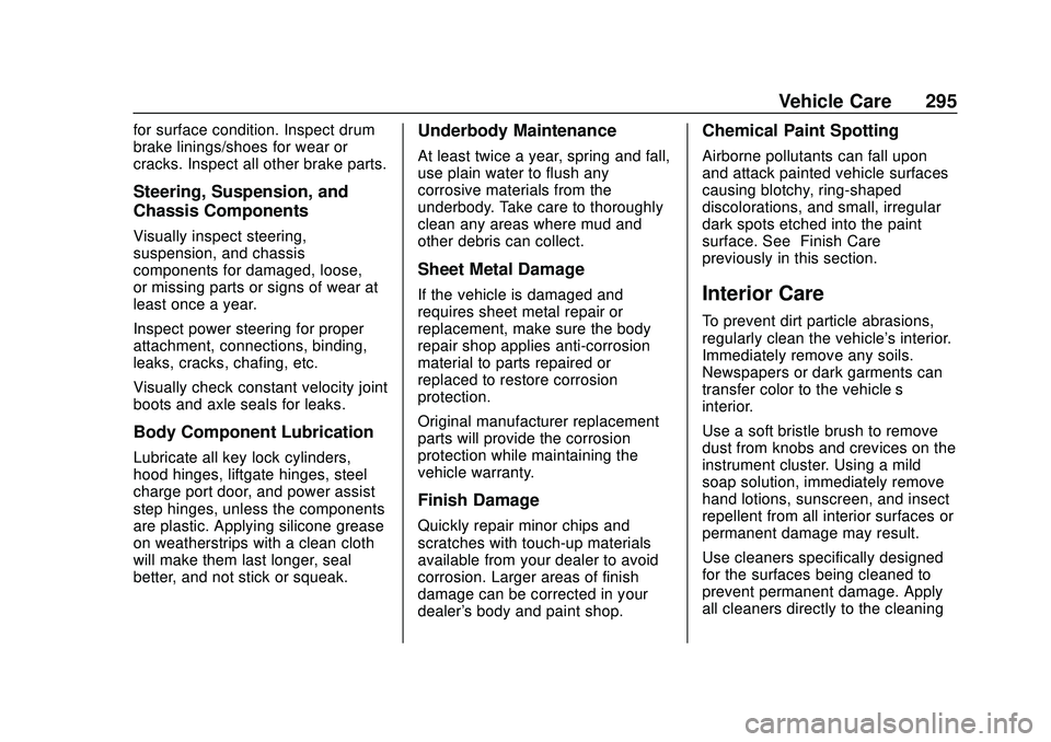 CHEVROLET BOLT EV 2020  Owners Manual Chevrolet BOLT EV Owner Manual (GMNA-Localizing-U.S./Canada/Mexico-
13556250) - 2020 - CRC - 2/11/20
Vehicle Care 295
for surface condition. Inspect drum
brake linings/shoes for wear or
cracks. Inspec