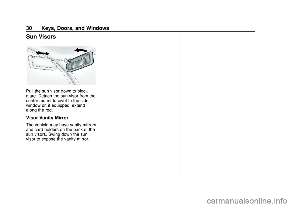 CHEVROLET BOLT EV 2020 Owners Guide Chevrolet BOLT EV Owner Manual (GMNA-Localizing-U.S./Canada/Mexico-
13556250) - 2020 - CRC - 2/11/20
30 Keys, Doors, and Windows
Sun Visors
Pull the sun visor down to block
glare. Detach the sun visor
