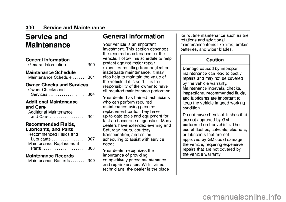 CHEVROLET BOLT EV 2020  Owners Manual Chevrolet BOLT EV Owner Manual (GMNA-Localizing-U.S./Canada/Mexico-
13556250) - 2020 - CRC - 2/11/20
300 Service and Maintenance
Service and
Maintenance
General Information
General Information . . . .