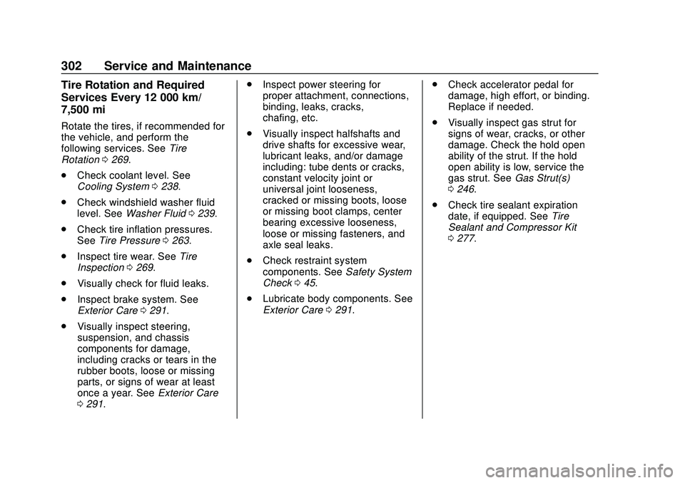 CHEVROLET BOLT EV 2020  Owners Manual Chevrolet BOLT EV Owner Manual (GMNA-Localizing-U.S./Canada/Mexico-
13556250) - 2020 - CRC - 2/11/20
302 Service and Maintenance
Tire Rotation and Required
Services Every 12 000 km/
7,500 mi
Rotate th