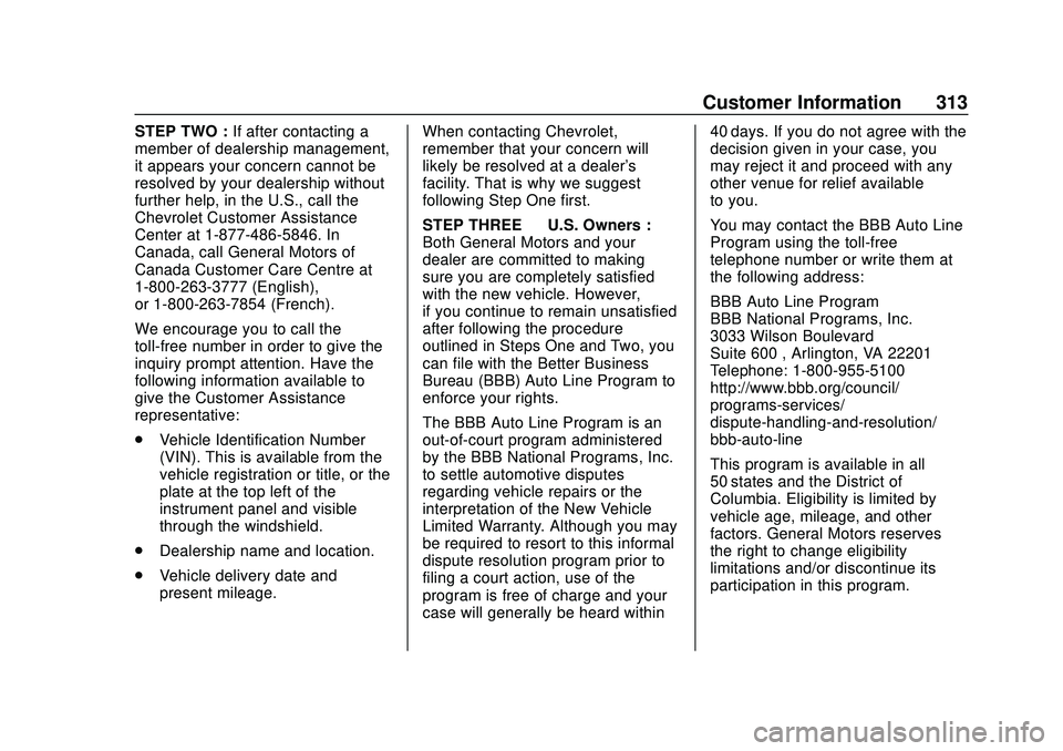 CHEVROLET BOLT EV 2020  Owners Manual Chevrolet BOLT EV Owner Manual (GMNA-Localizing-U.S./Canada/Mexico-
13556250) - 2020 - CRC - 2/11/20
Customer Information 313
STEP TWO :If after contacting a
member of dealership management,
it appear