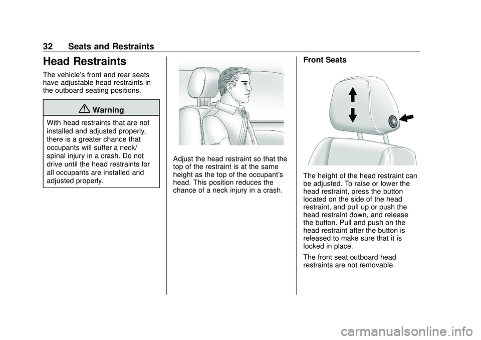 CHEVROLET BOLT EV 2020 Owners Guide Chevrolet BOLT EV Owner Manual (GMNA-Localizing-U.S./Canada/Mexico-
13556250) - 2020 - CRC - 2/11/20
32 Seats and Restraints
Head Restraints
The vehicle's front and rear seats
have adjustable head