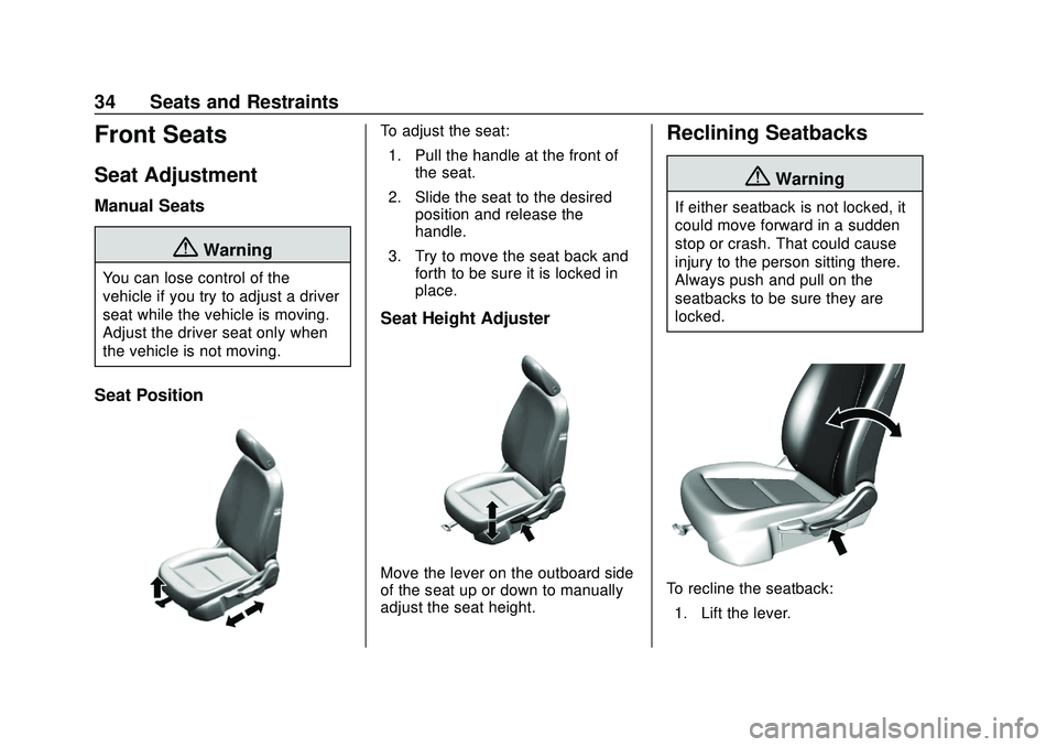 CHEVROLET BOLT EV 2020 Owners Guide Chevrolet BOLT EV Owner Manual (GMNA-Localizing-U.S./Canada/Mexico-
13556250) - 2020 - CRC - 2/11/20
34 Seats and Restraints
Front Seats
Seat Adjustment
Manual Seats
{Warning
You can lose control of t