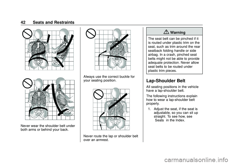 CHEVROLET BOLT EV 2020 Service Manual Chevrolet BOLT EV Owner Manual (GMNA-Localizing-U.S./Canada/Mexico-
13556250) - 2020 - CRC - 2/11/20
42 Seats and Restraints
Never wear the shoulder belt under
both arms or behind your back.
Always us