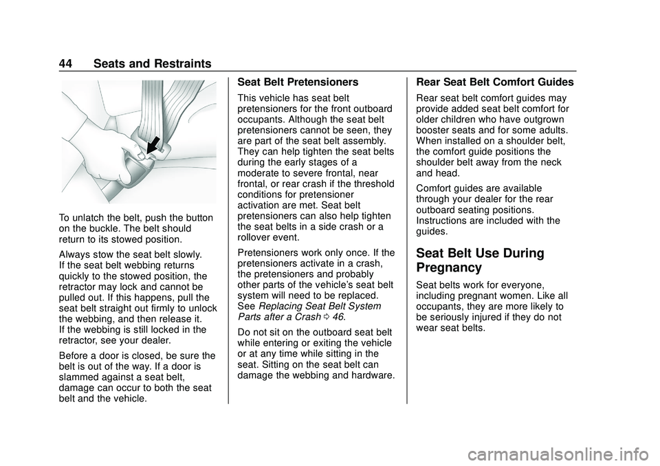 CHEVROLET BOLT EV 2020 Service Manual Chevrolet BOLT EV Owner Manual (GMNA-Localizing-U.S./Canada/Mexico-
13556250) - 2020 - CRC - 2/11/20
44 Seats and Restraints
To unlatch the belt, push the button
on the buckle. The belt should
return 