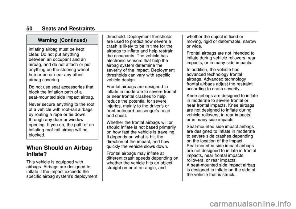 CHEVROLET BOLT EV 2020 Owners Manual Chevrolet BOLT EV Owner Manual (GMNA-Localizing-U.S./Canada/Mexico-
13556250) - 2020 - CRC - 2/11/20
50 Seats and Restraints
Warning (Continued)
inflating airbag must be kept
clear. Do not put anythin CHEVROLET BOLT EV 2020 Owners Manual Chevrolet BOLT EV Owner Manual (GMNA-Localizing-U.S./Canada/Mexico-
13556250) - 2020 - CRC - 2/11/20
50 Seats and Restraints
Warning (Continued)
inflating airbag must be kept
clear. Do not put anythin