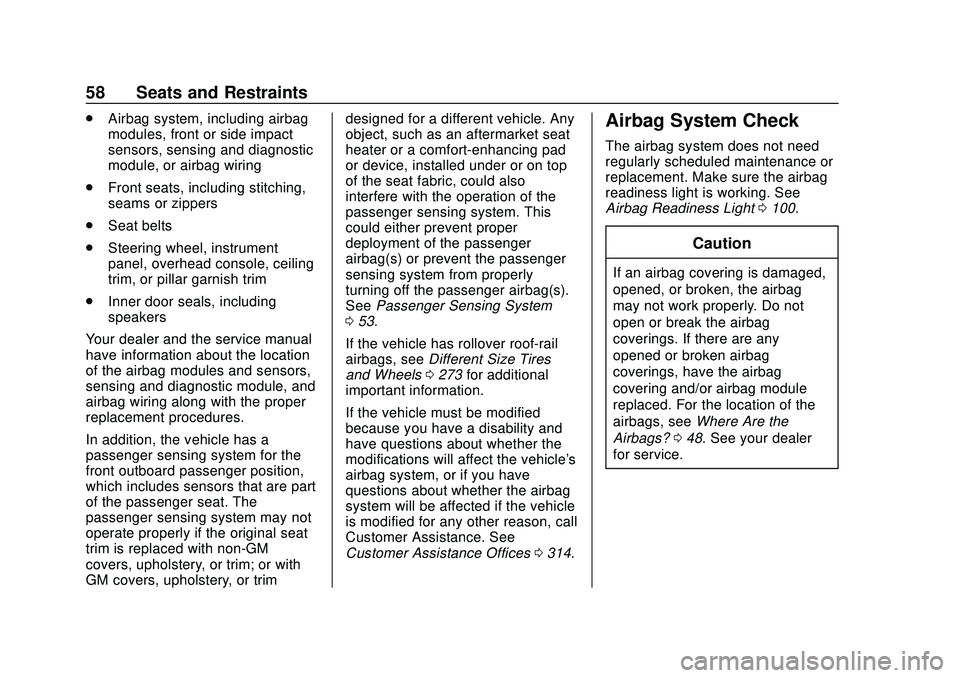 CHEVROLET BOLT EV 2020 Owners Manual Chevrolet BOLT EV Owner Manual (GMNA-Localizing-U.S./Canada/Mexico-
13556250) - 2020 - CRC - 2/11/20
58 Seats and Restraints
.Airbag system, including airbag
modules, front or side impact
sensors, sen CHEVROLET BOLT EV 2020 Owners Manual Chevrolet BOLT EV Owner Manual (GMNA-Localizing-U.S./Canada/Mexico-
13556250) - 2020 - CRC - 2/11/20
58 Seats and Restraints
.Airbag system, including airbag
modules, front or side impact
sensors, sen