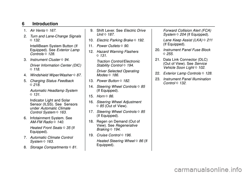 CHEVROLET BOLT EV 2020 Owners Manual Chevrolet BOLT EV Owner Manual (GMNA-Localizing-U.S./Canada/Mexico-
13556250) - 2020 - CRC - 2/11/20
6 Introduction
1.Air Vents 0167.
2. Turn and Lane-Change Signals
0132.
IntelliBeam System Button (I CHEVROLET BOLT EV 2020 Owners Manual Chevrolet BOLT EV Owner Manual (GMNA-Localizing-U.S./Canada/Mexico-
13556250) - 2020 - CRC - 2/11/20
6 Introduction
1.Air Vents 0167.
2. Turn and Lane-Change Signals
0132.
IntelliBeam System Button (I