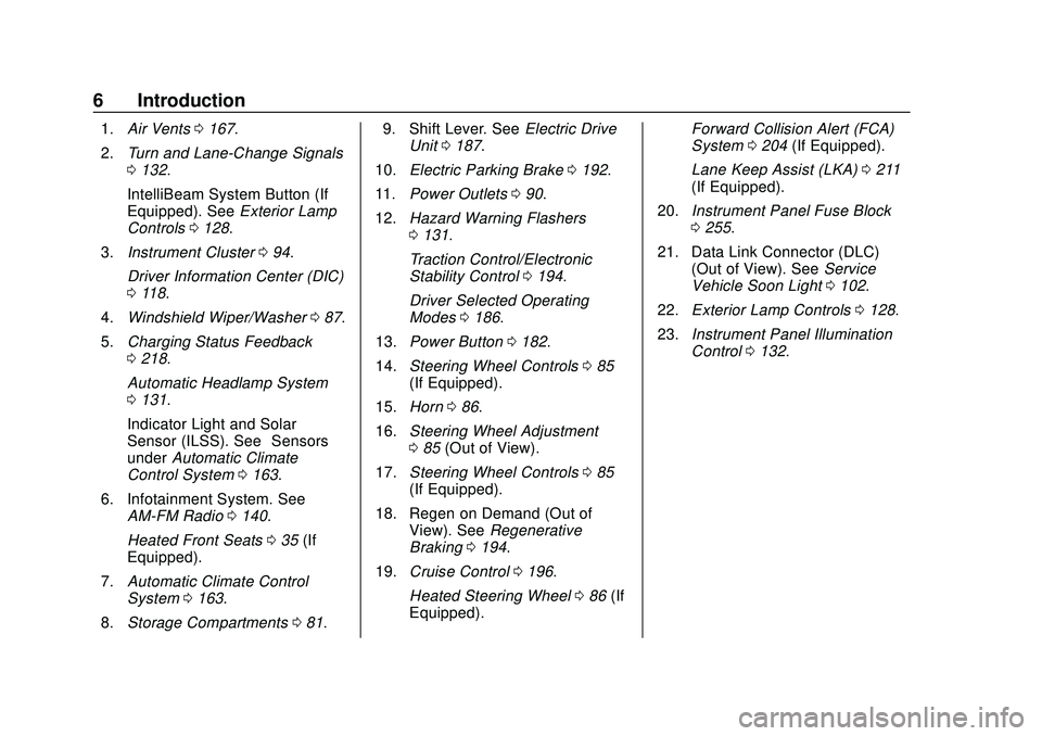 CHEVROLET BOLT EV 2020  Owners Manual Chevrolet BOLT EV Owner Manual (GMNA-Localizing-U.S./Canada/Mexico-
13556250) - 2020 - CRC - 2/11/20
6 Introduction
1.Air Vents 0167.
2. Turn and Lane-Change Signals
0132.
IntelliBeam System Button (I